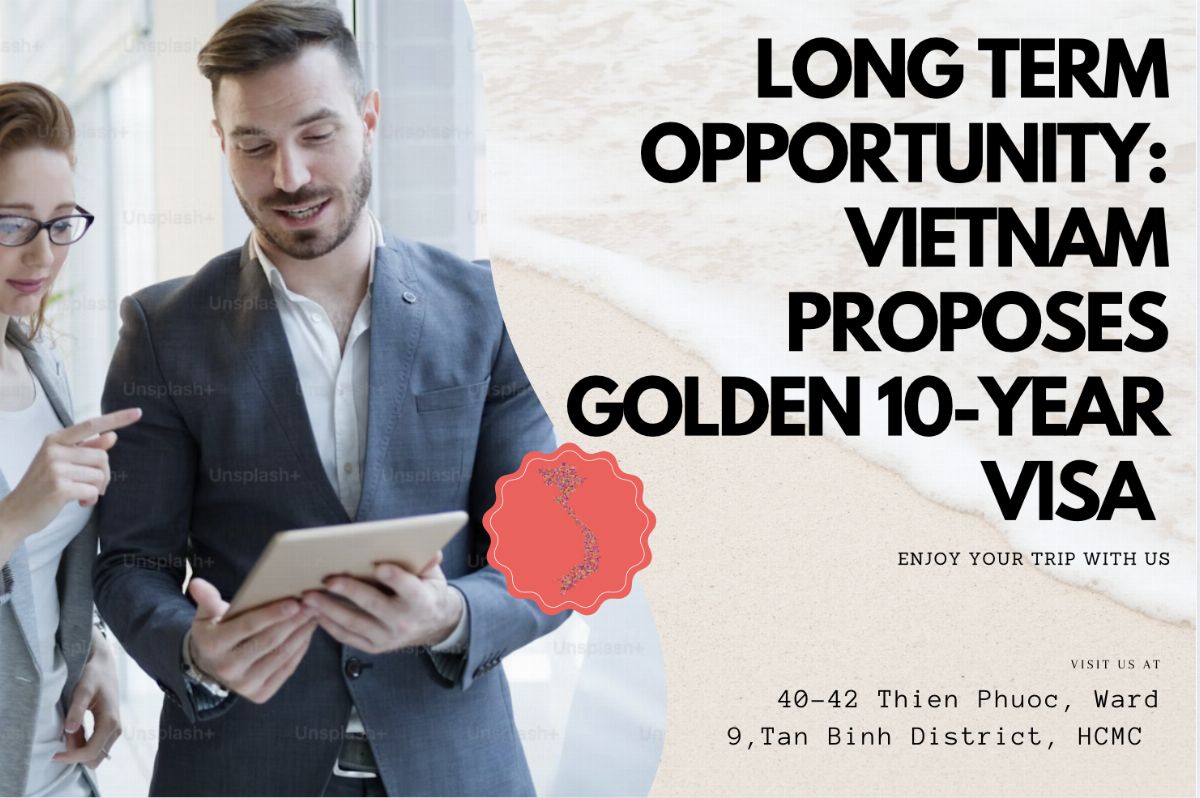 Long term Opportunity: Vietnam Proposes Golden 10-Year Visa for Foreign Investors and Skilled Professionals