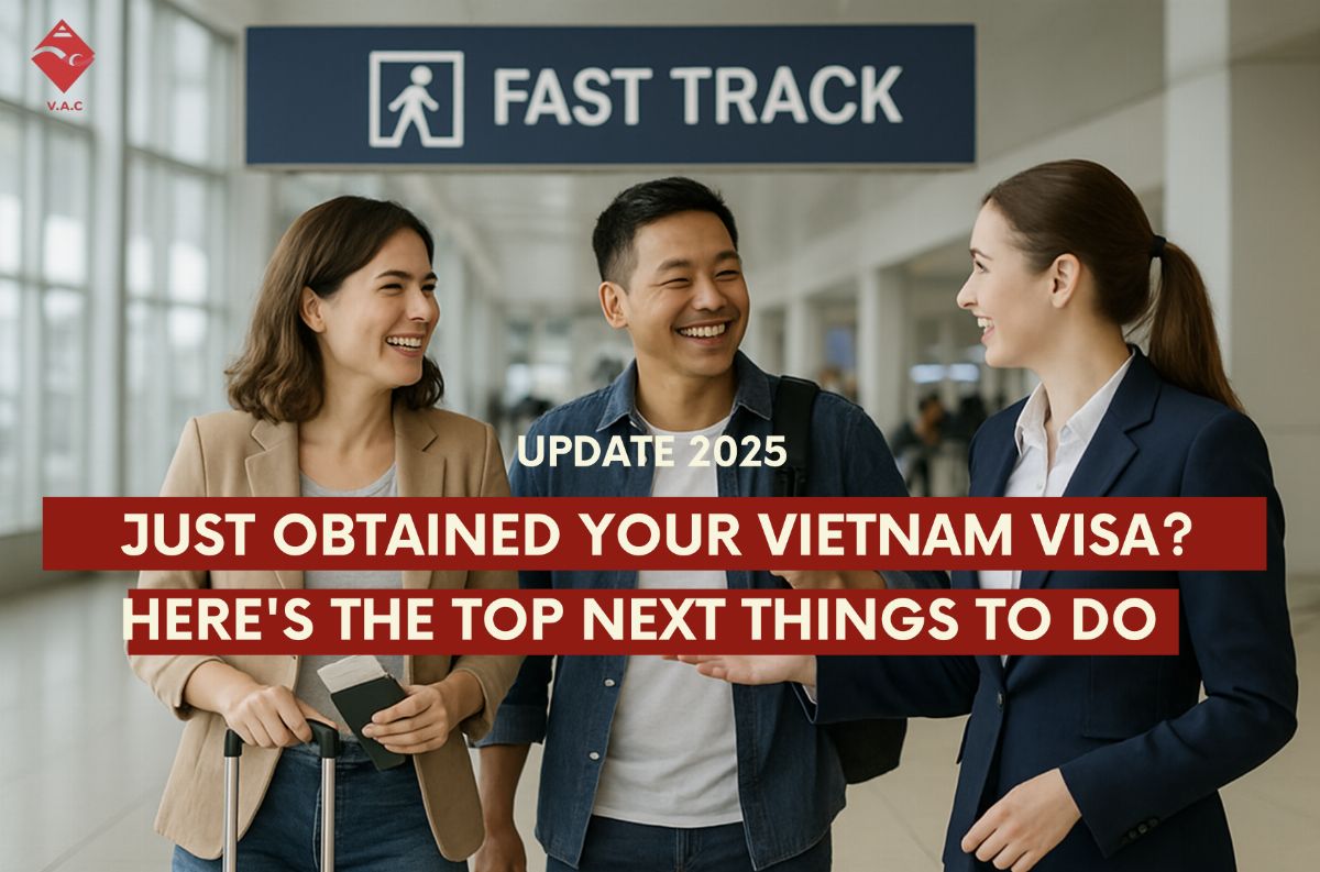 Just Obtained Your Vietnam Visa? Here's the Top Next Things to Do