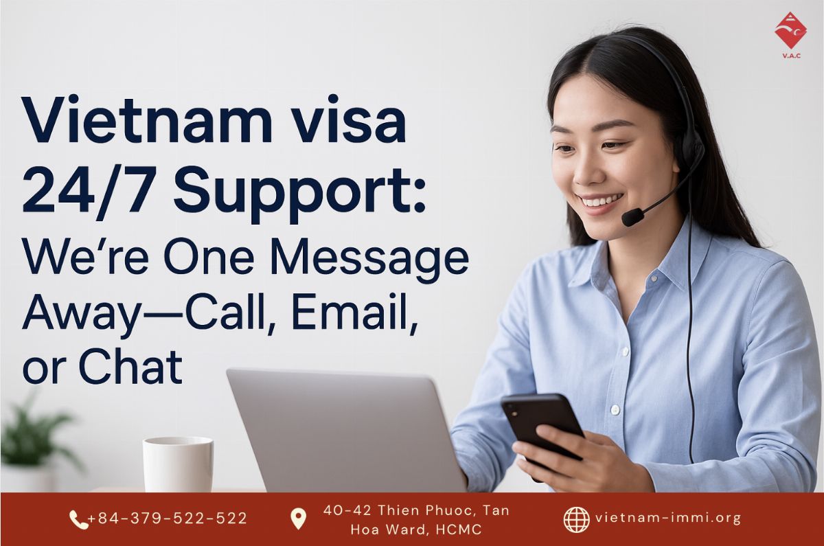 Vietnam visa 24/7 Support: We’re One Message Away—Call, Email, or Chat