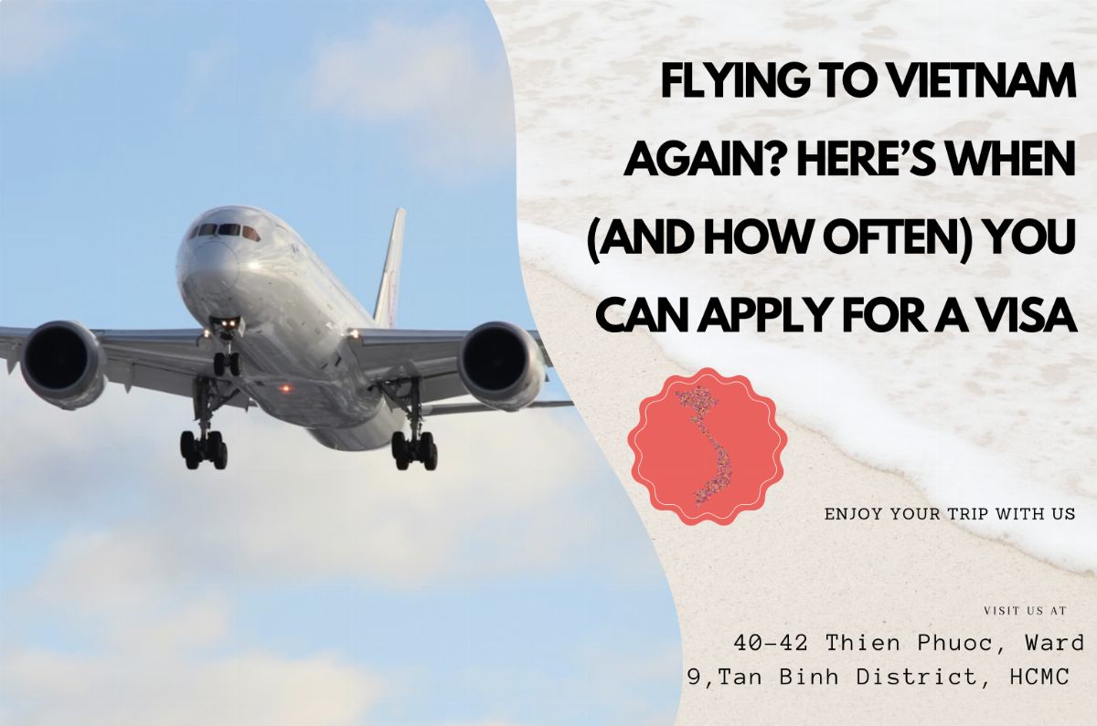 Flying to Vietnam Again? Here’s When (and How Often) You Can Apply for a Visa