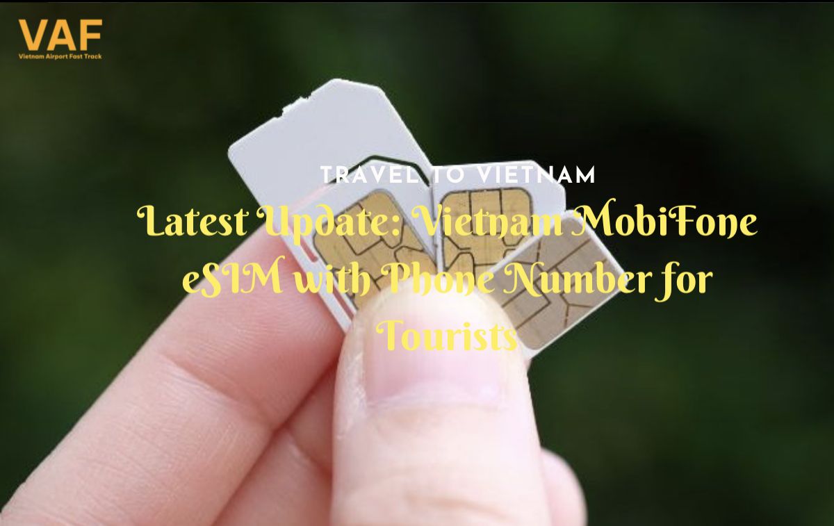 Latest Update: Vietnam MobiFone eSIM with Phone Number for Tourists