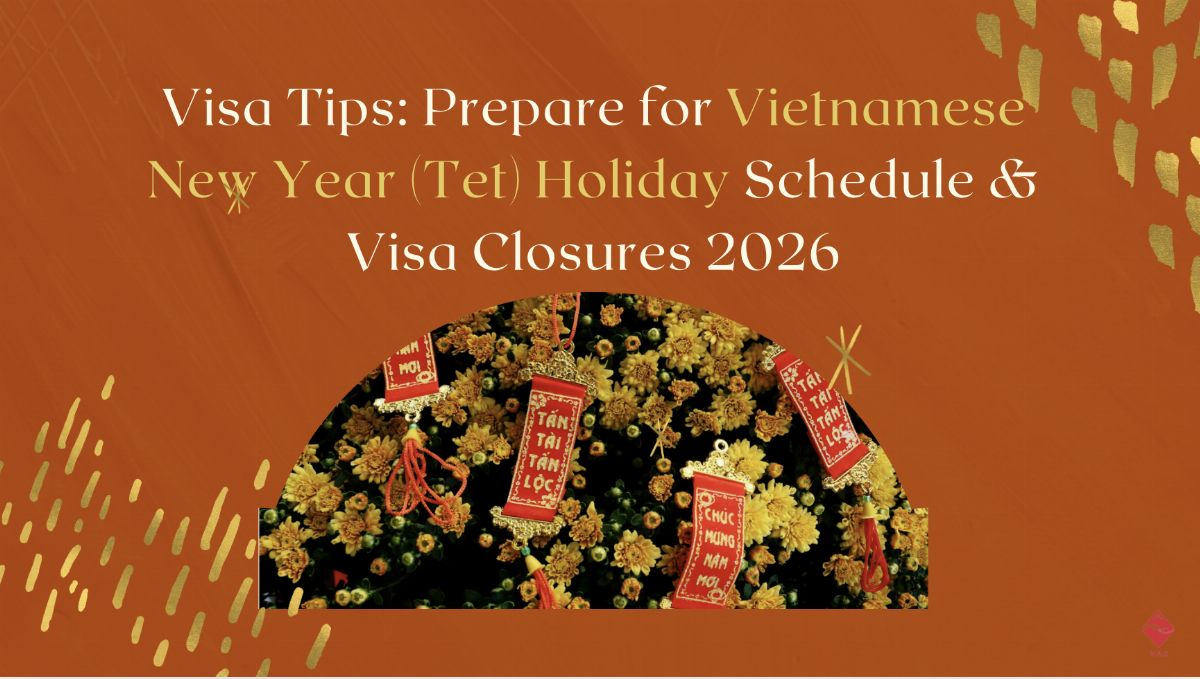 Visa Tips: Prepare for Vietnamese New Year (Tết) Holiday Schedule & Visa Closures 2026