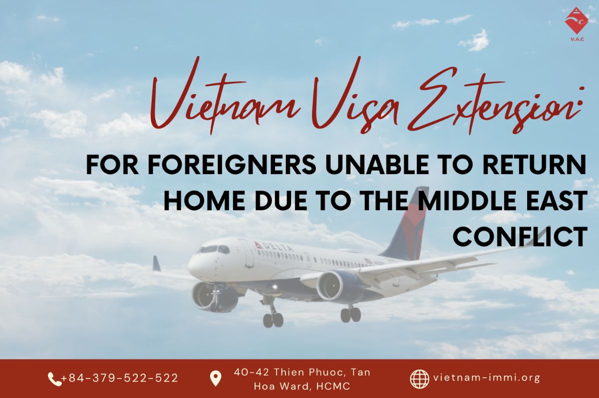 Official Notice: Vietnam Facilitates Temporary Stay Extensions for Foreigners Unable to Return Home Due to the Middle East Conflict