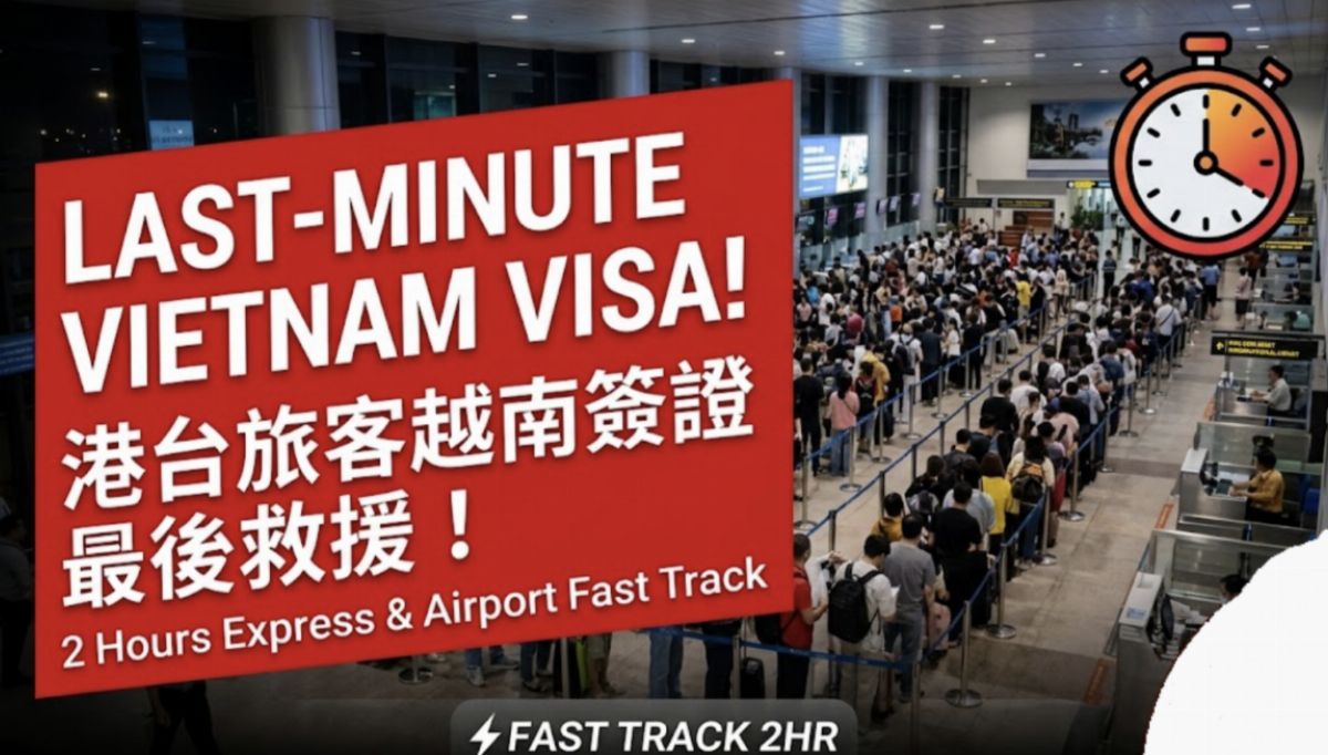 [Chinese Below] Last-Minute Vietnam Visa Solutions for Hong Kong and Taiwan Travelers