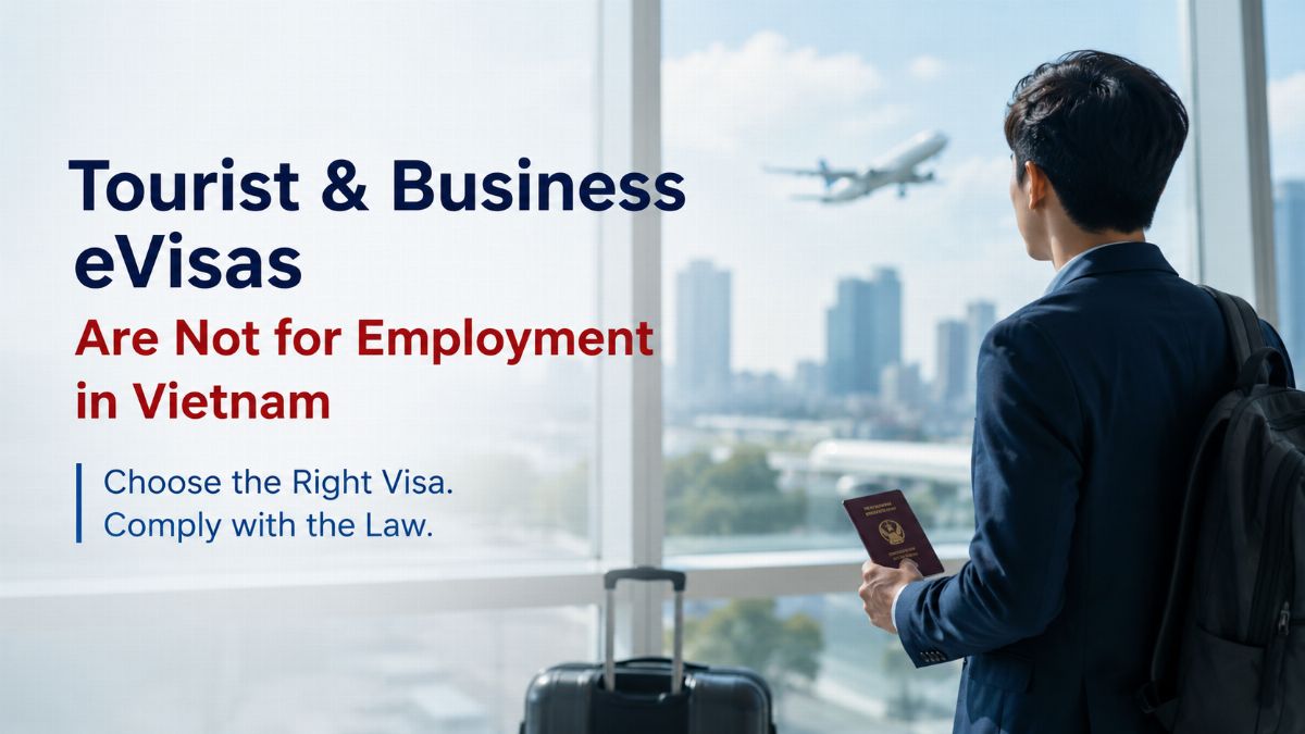 Choose the Right Vietnam Visa: Tourist and Business eVisas Do Not Permit Employment