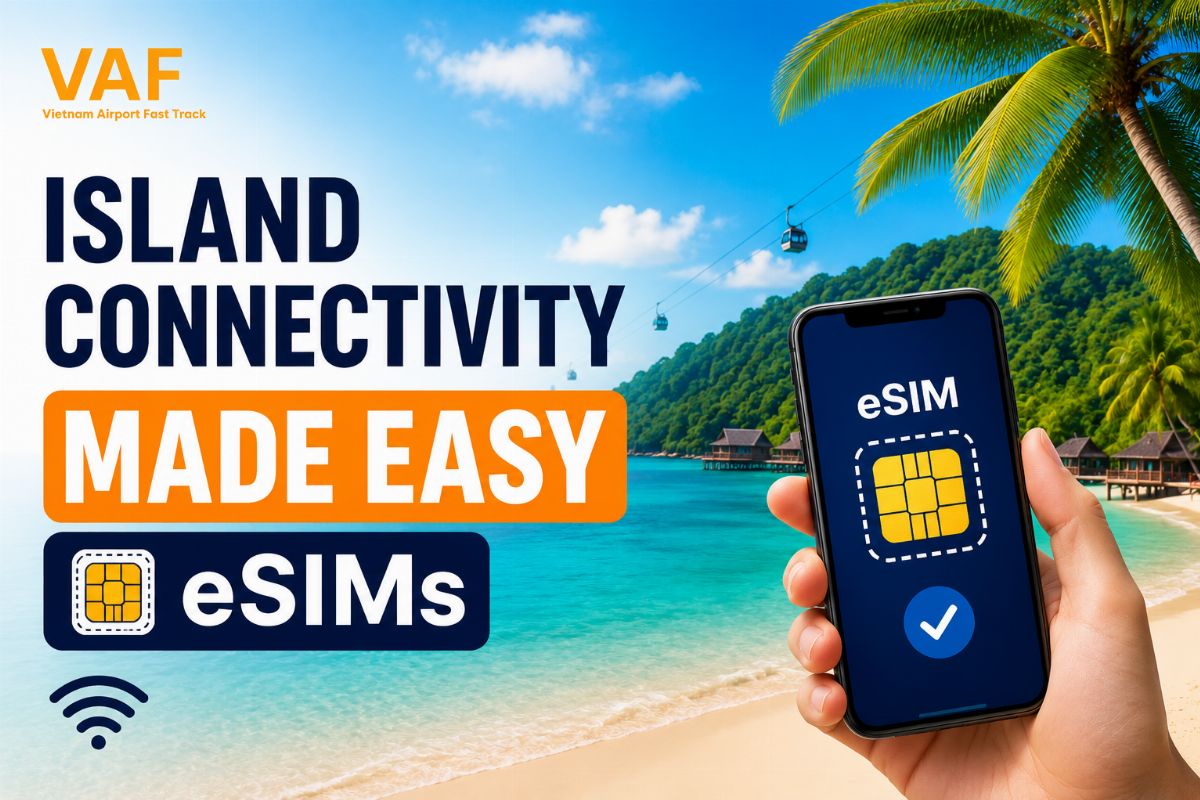 Island Connectivity Made Easy with eSIMs for Phu Quoc Travelers