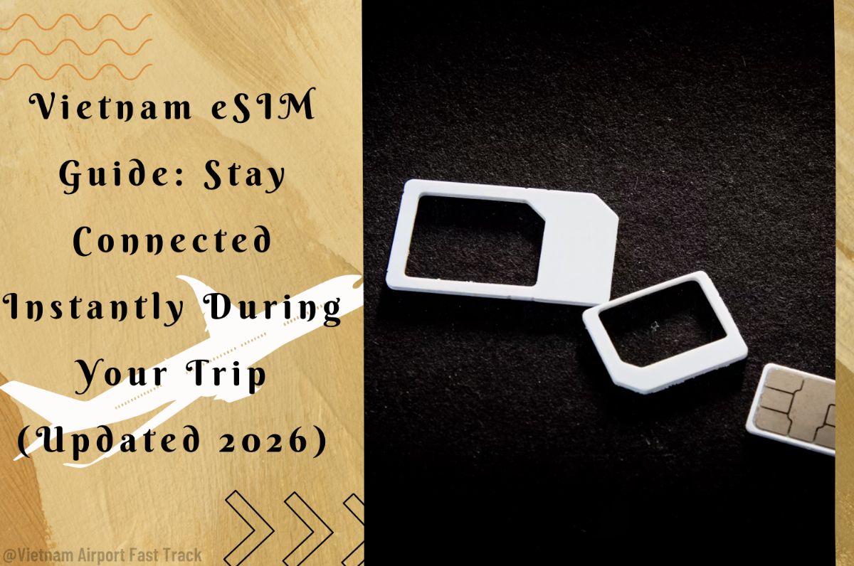 Vietnam eSIM Guide: Stay Connected Instantly During Your Trip (Updated 2026)
