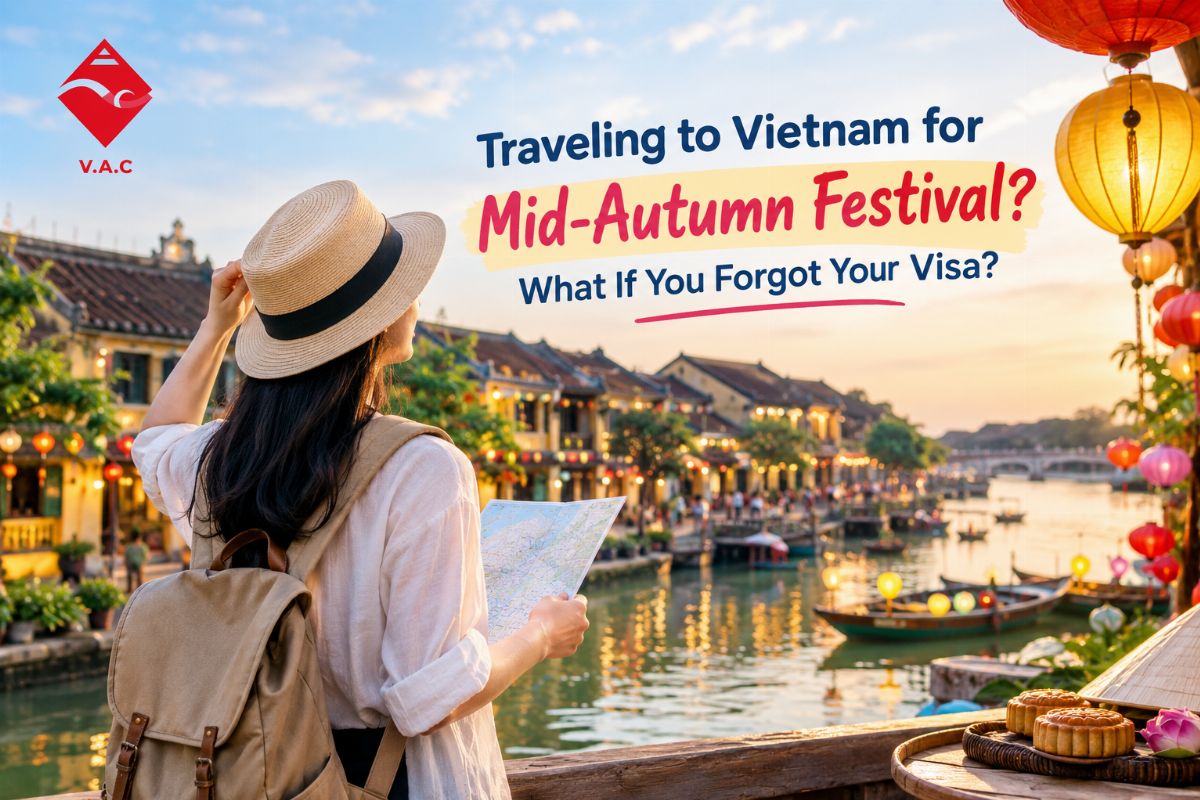 Traveling to Vietnam for Mid-Autumn Festival? What If You Forgot Your Visa?