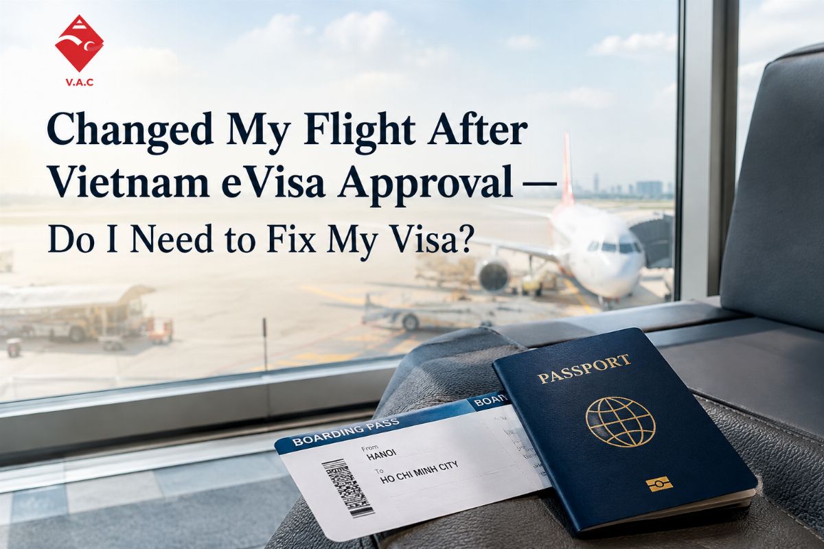 Changed My Flight After Vietnam eVisa Approval — Do I Need to Fix My Visa?
