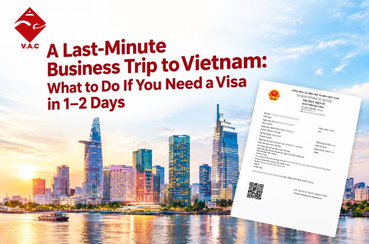 A Last-Minute Business Trip to Vietnam: What to Do If You Need a Visa in 1–2 Days