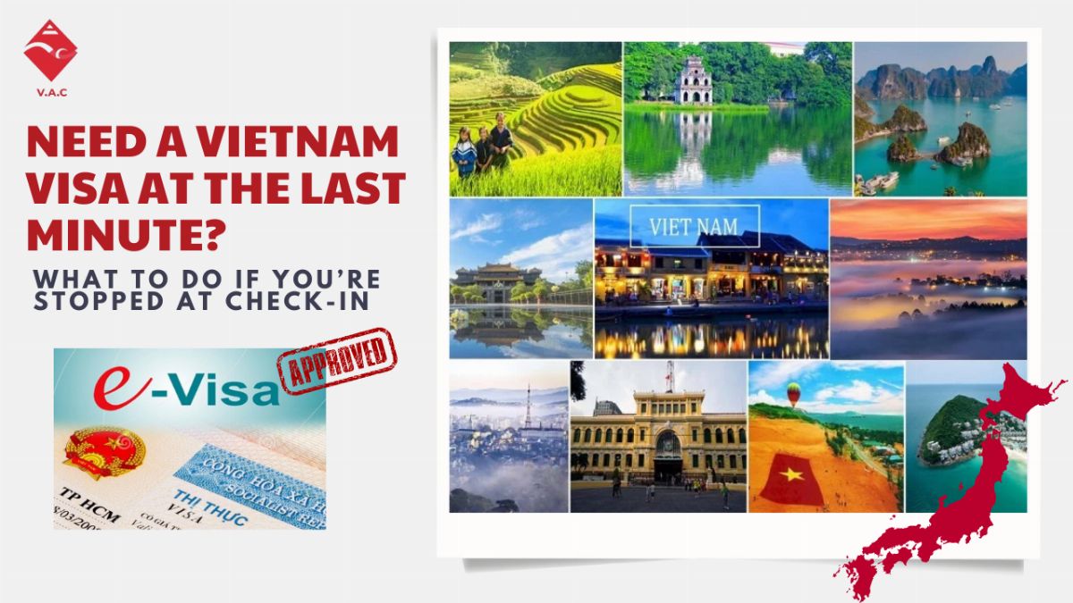 Need a Vietnam Visa at the Last Minute? What to Do If You’re Stopped at Check-In