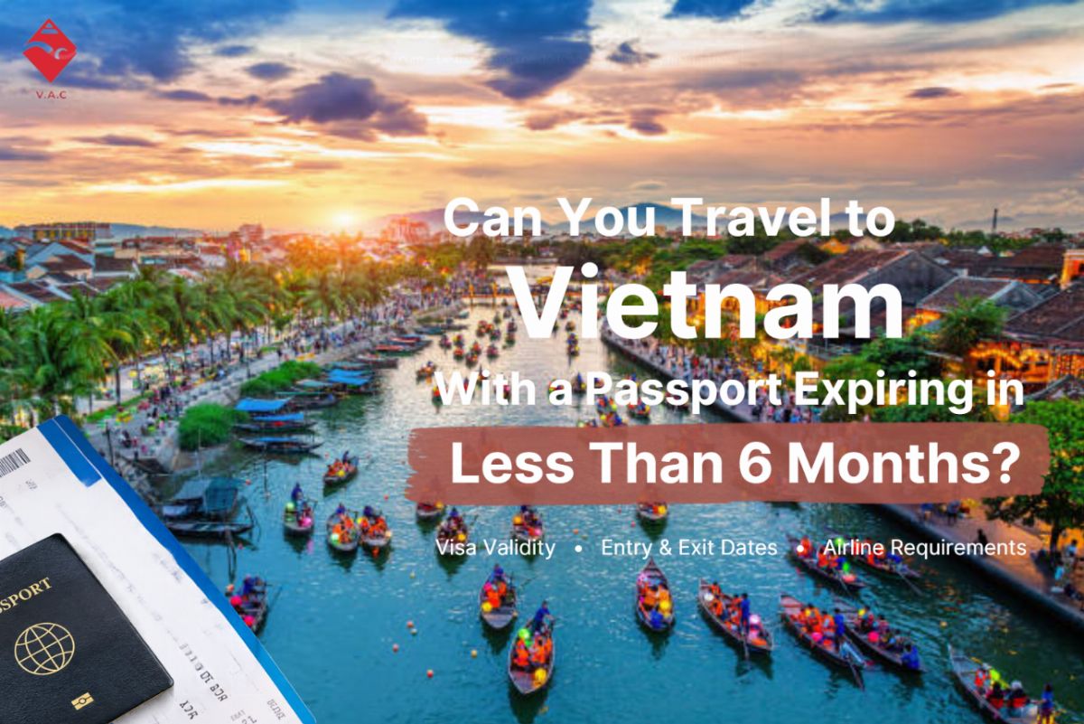 Can You Travel to Vietnam With a Passport Expiring in Less Than 6 Months?