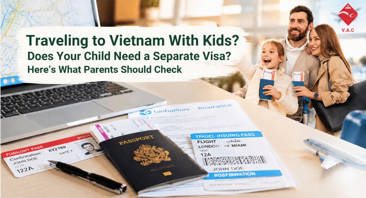 Traveling to Vietnam With Kids? Does Your Child Need a Separate Visa? Here’s What Parents Should Check