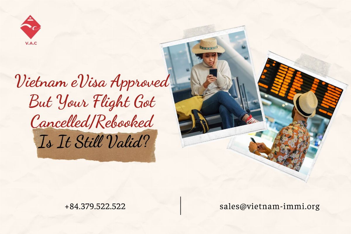Vietnam eVisa Approved But Your Flight Got Cancelled/Rebooked — Is It Still Valid?