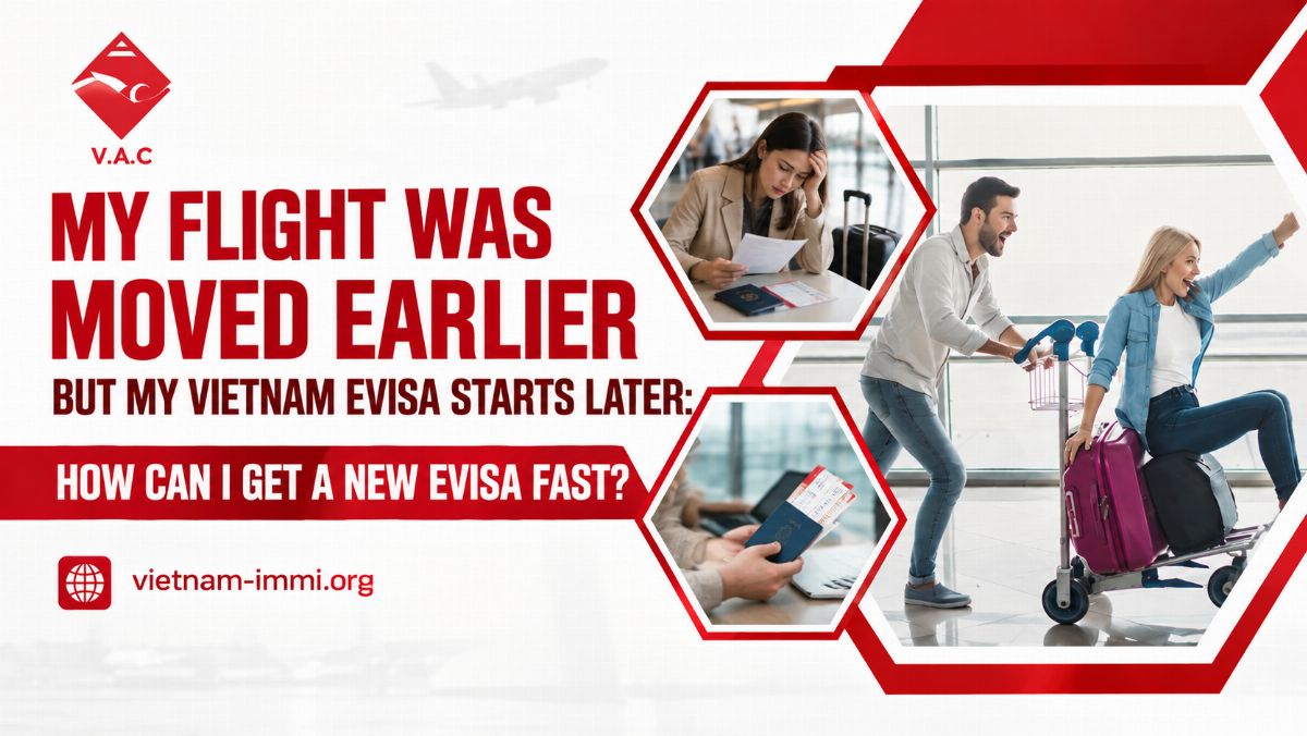 My Flight Was Moved Earlier but My Vietnam eVisa Starts Later: How Can I Get a New Vietnam eVisa Fast?
