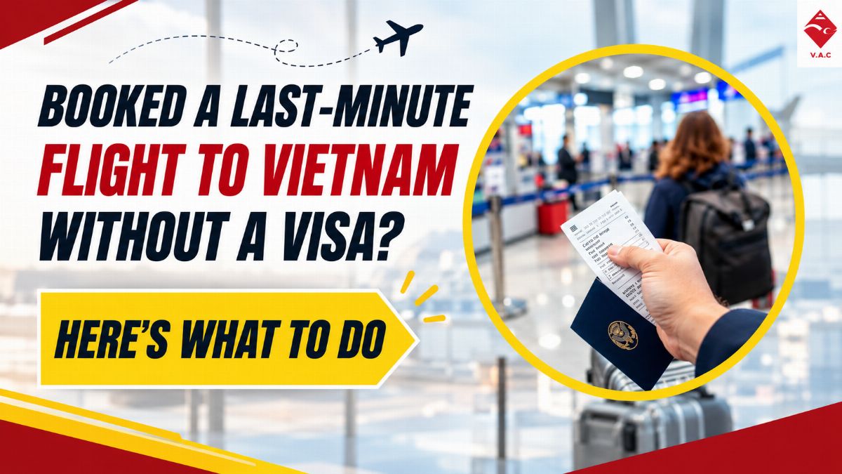 Booked a Last-Minute Flight to Vietnam Without a Visa? Here's What to Do