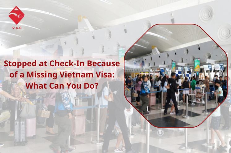 Stopped at Check-In Because of a Missing Vietnam Visa: What Can You Do?
