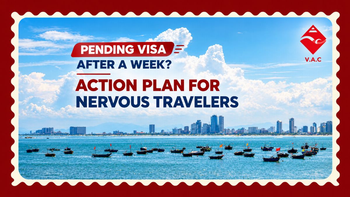 Vietnam Visa Pending After a Week: Action Plan for Nervous Travelers